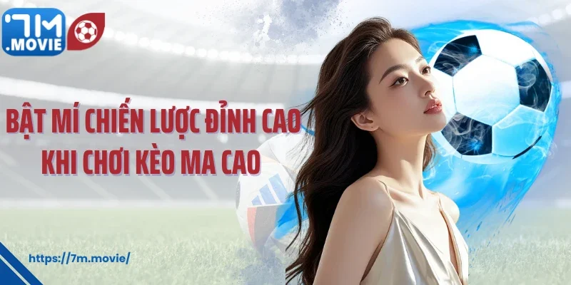 Bật mí chiến lược đỉnh cao khi chơi kèo Ma Cao 